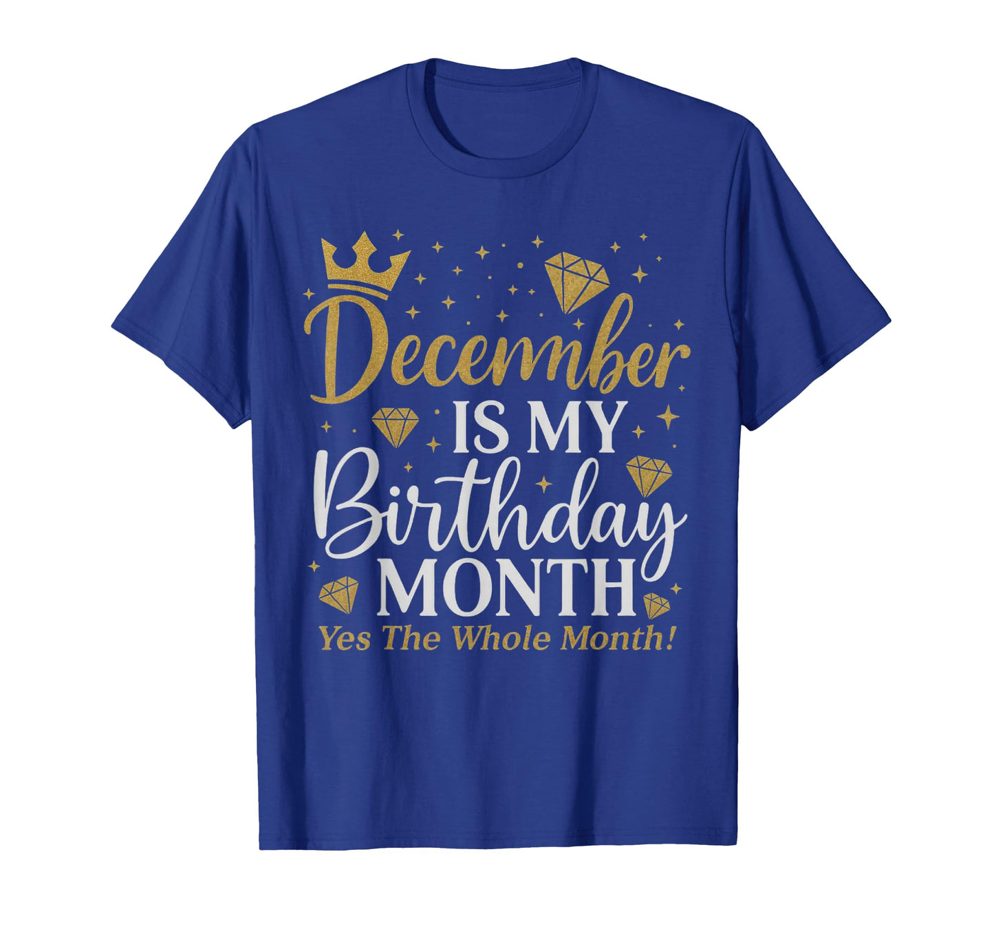 Funny December is My Birthday Yes The Whole Month Birthday T-Shirt