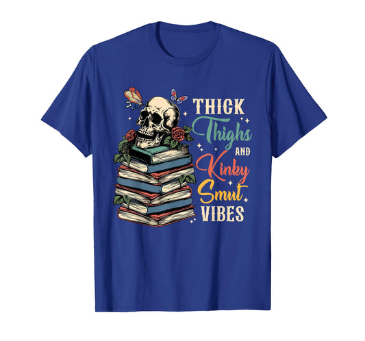 Skeleton Thick Thighs and Kinky Smutty Vibes Funny Saying T-Shirt