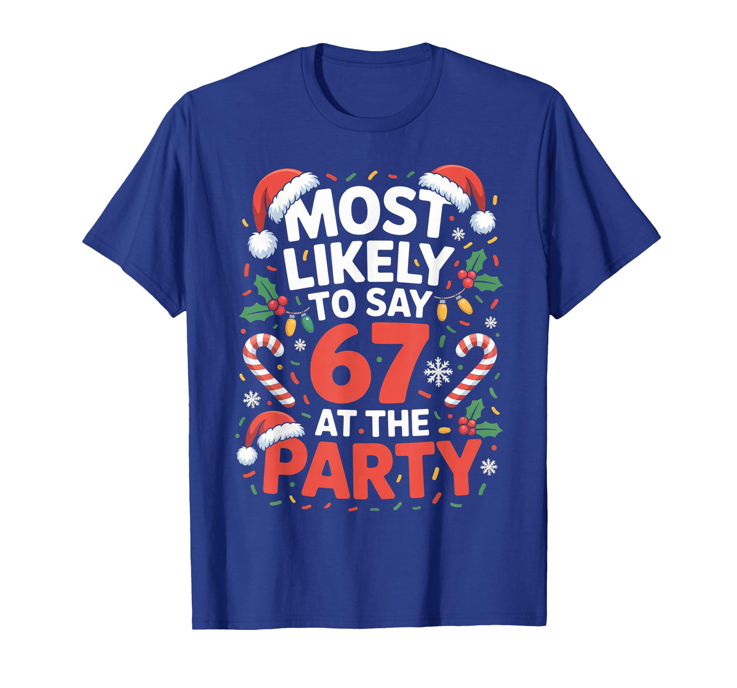 67 Funny Christmas Meme Most Likely to Say 67 at The Party T-Shirt