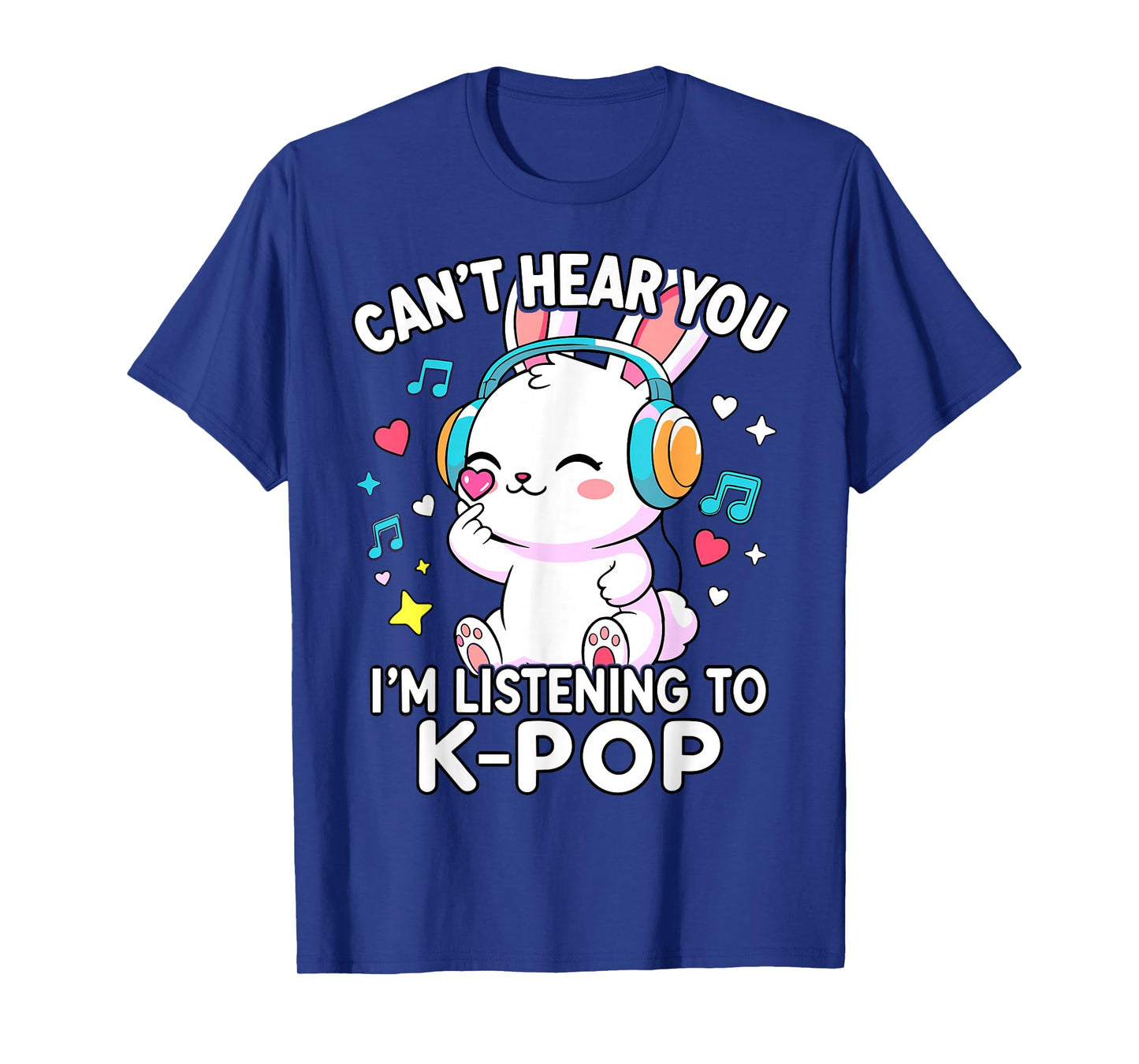 K-Pop Cute Rabbit Can't Hear You I'm Listening K-pop T-Shirt