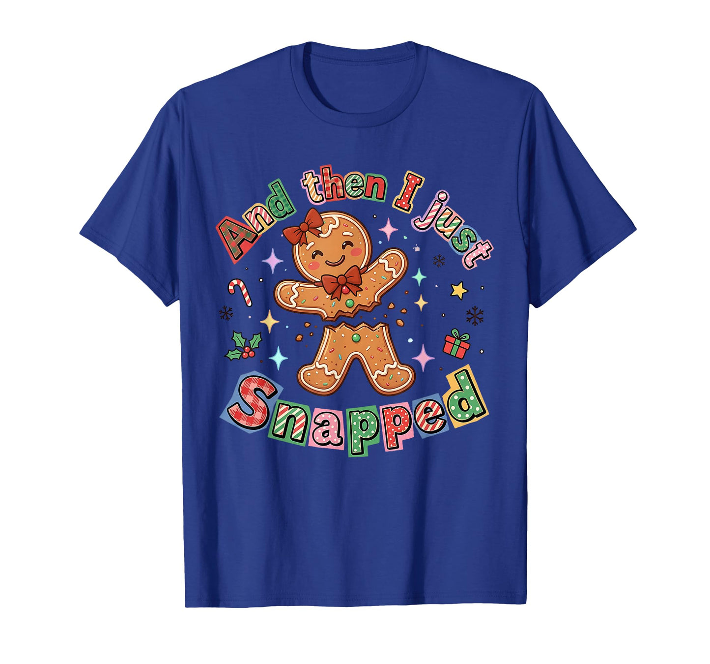 Retro Christmas Cute Gingerbread and Then I Just Snapped T-Shirt