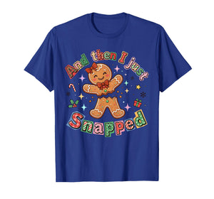 Retro Christmas Cute Gingerbread and Then I Just Snapped T-Shirt