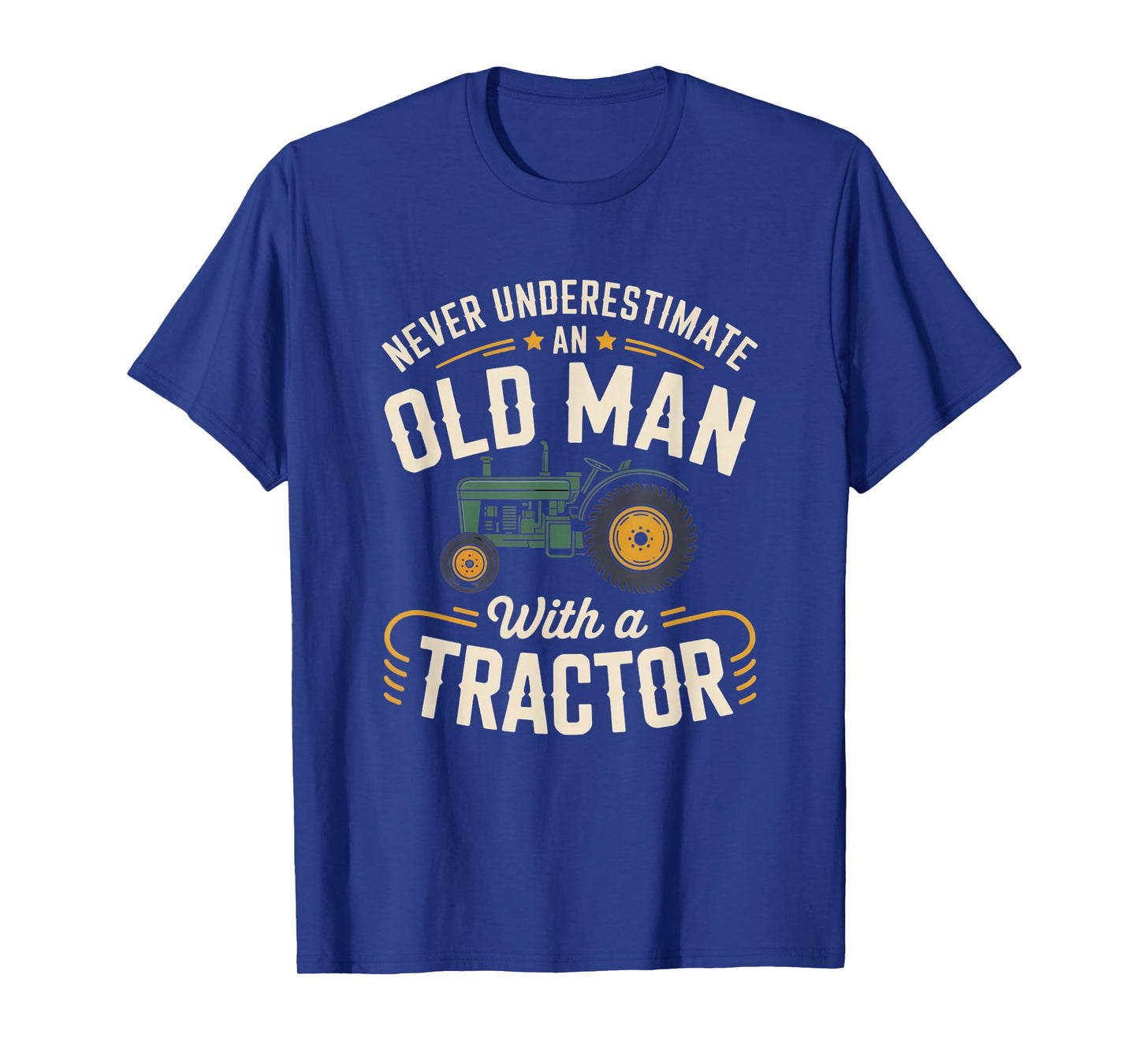 Never Underestimate an Old Man with a Tractor – Farming dad T-Shirt