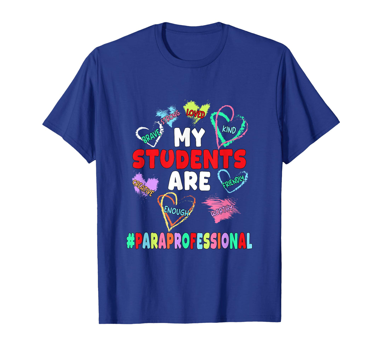 My Students are Loved Strong Kind Valentine Paraprofessional T-Shirt