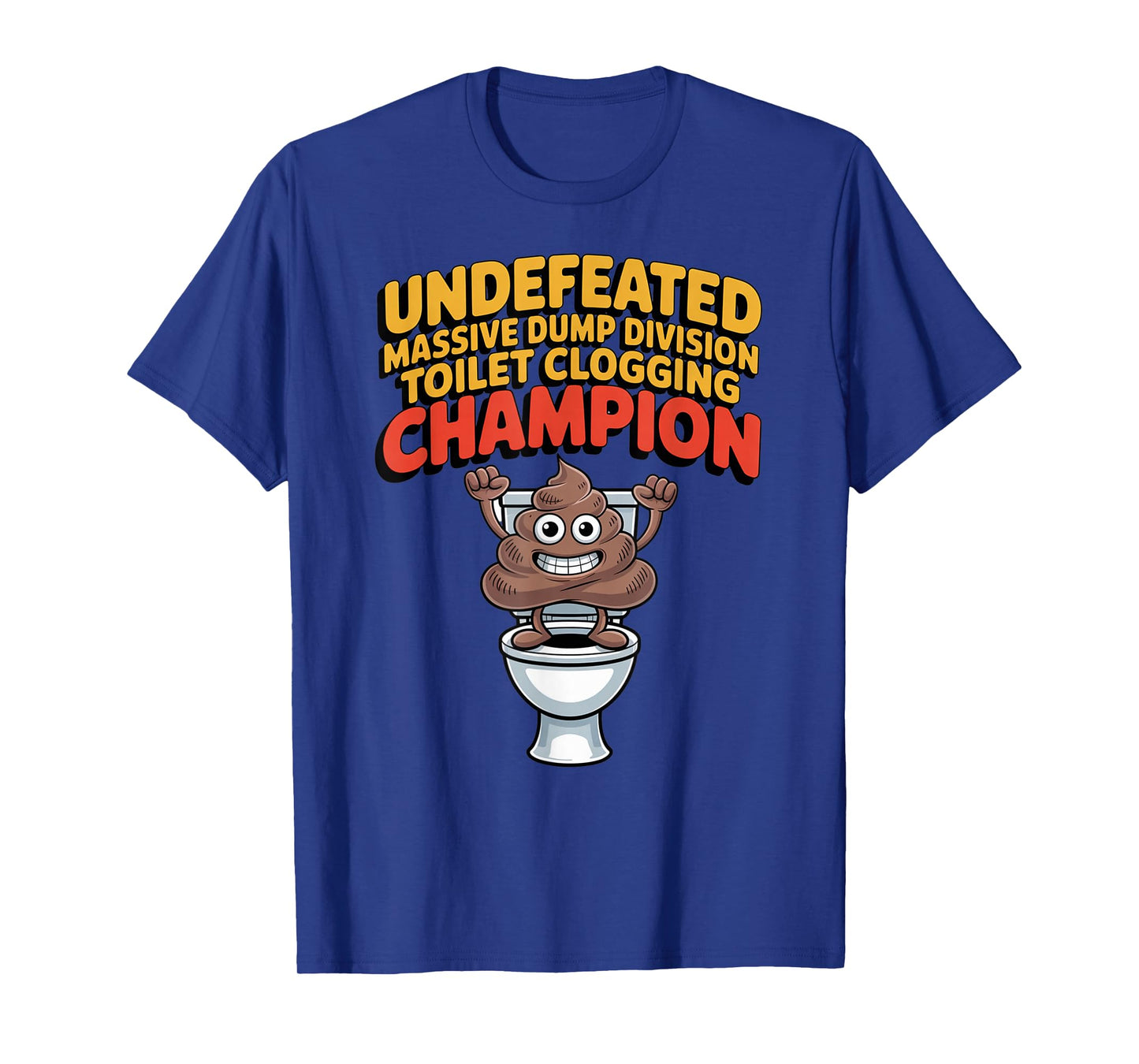 Undefeated Massive Dump Division Toilet Clogging Champion T-Shirt