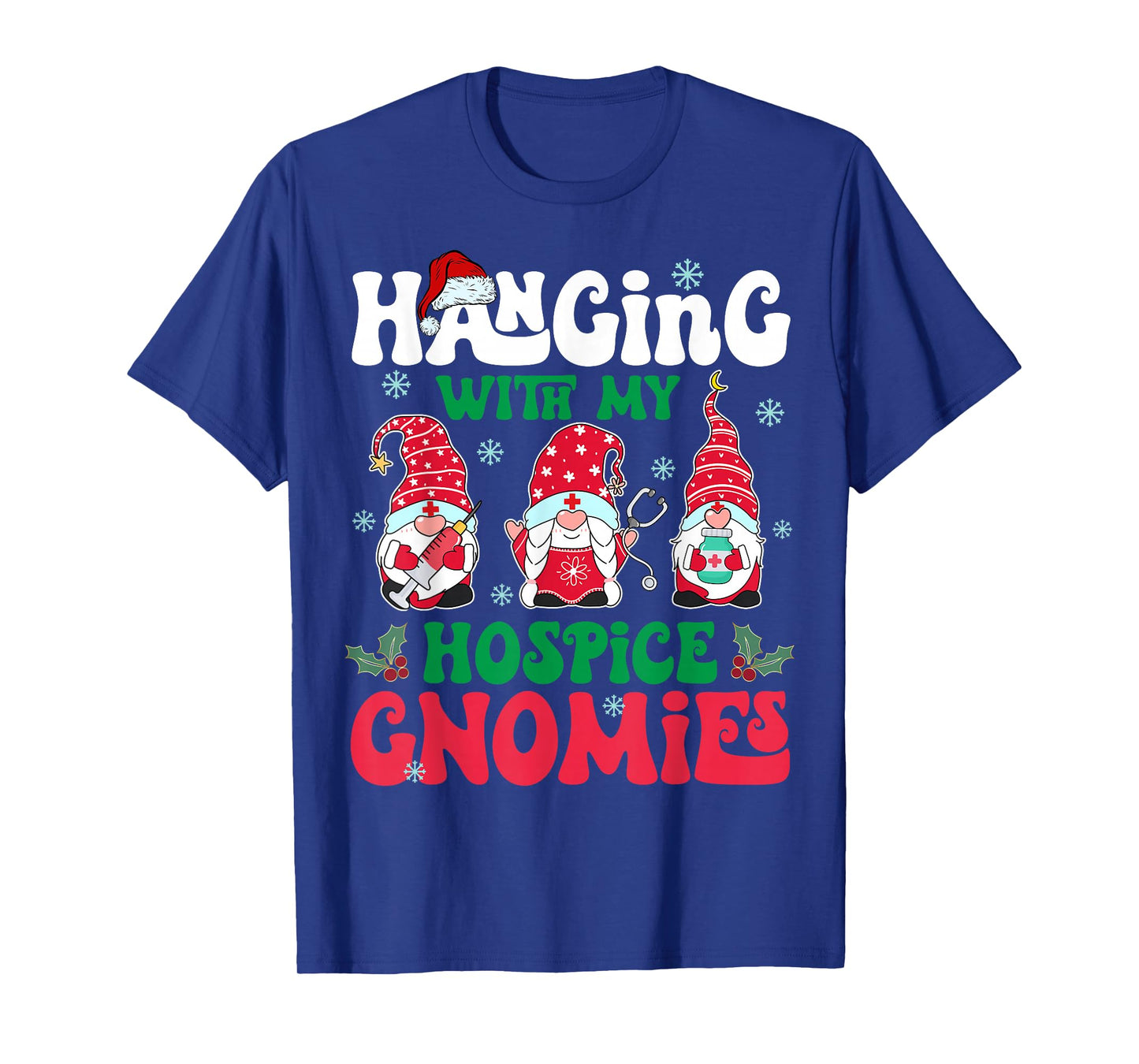 Hanging with My Hospice Gnomies Nurse Gnome Funny Christmas T-Shirt