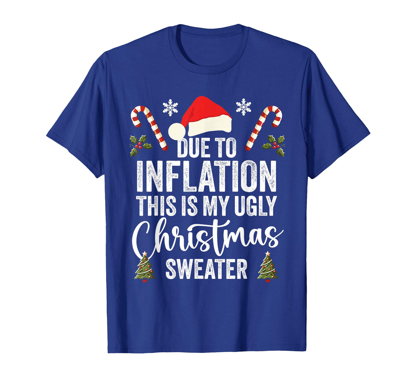 Due to Inflation This is My Ugly Christmas Sweaters Xmas T-Shirt