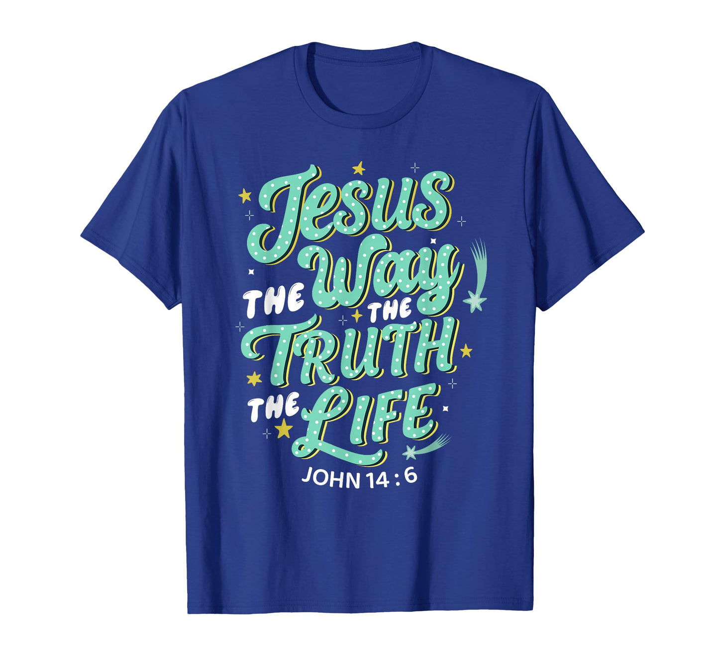 Jesus The Way Truth Life John 14 6 Christian Bible Verse T-Shirt