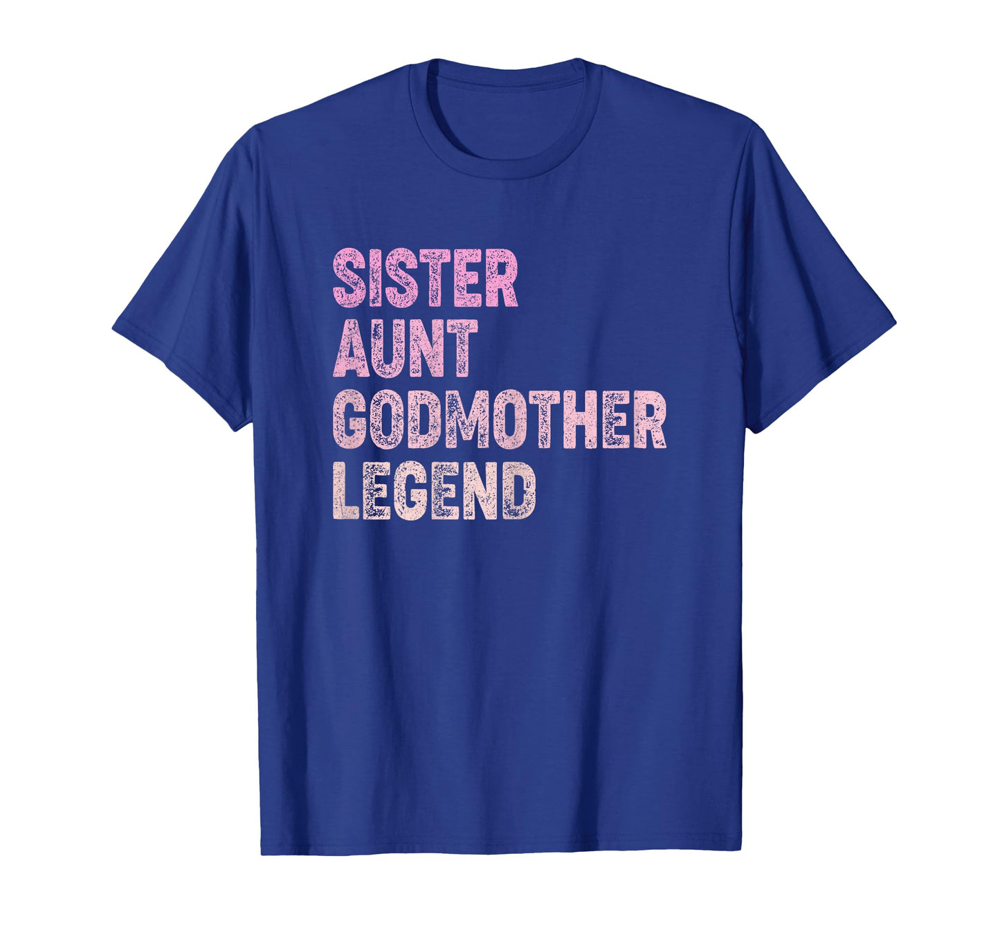 Sister Aunt Godmother Legend T-Shirt