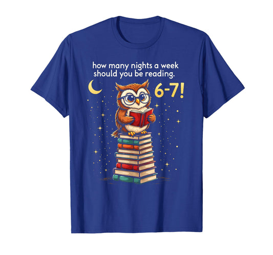 How Many Nights a Week Should You Read? 6–7 Fun Teacher Owl T-Shirt