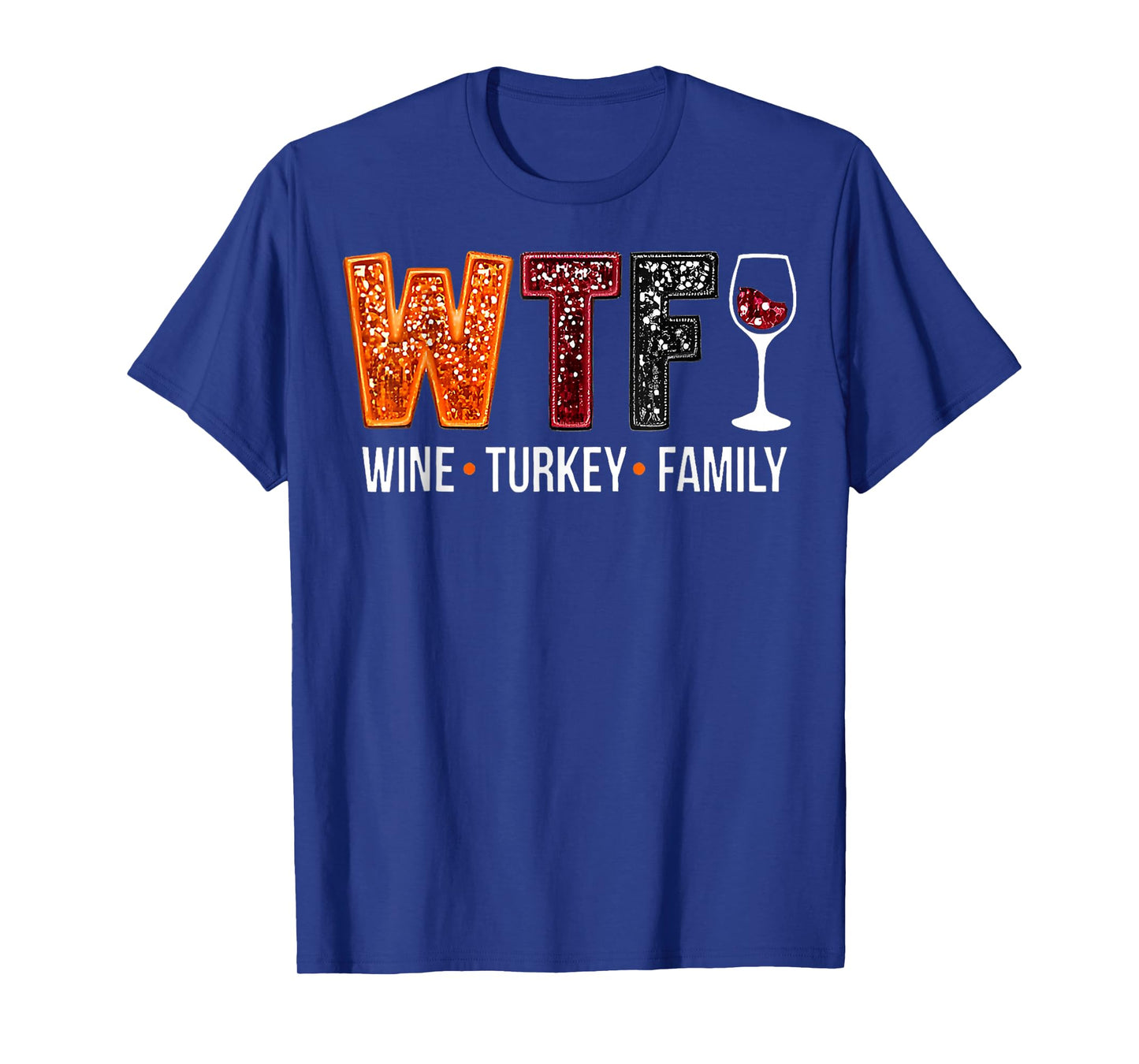 WTF Wine Turkey Family Funny Thanksgiving T-Shirt