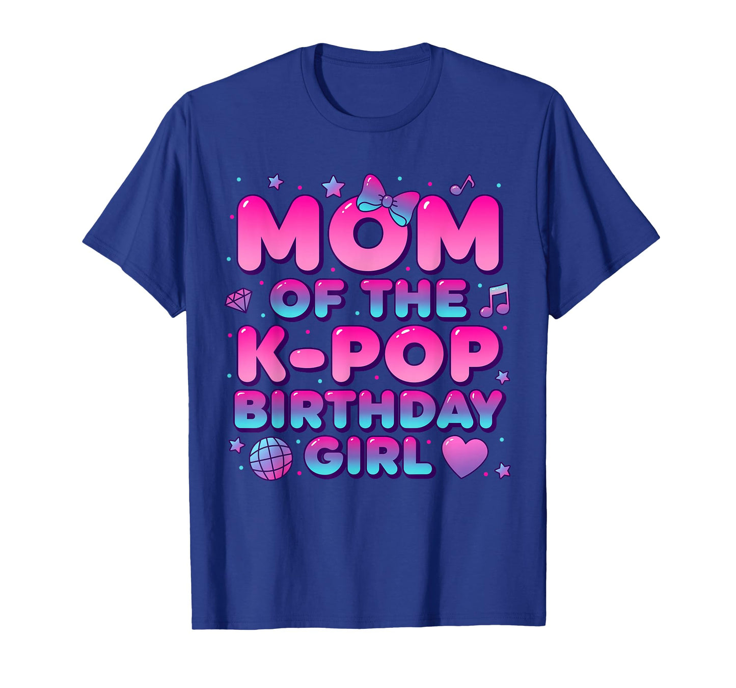 Mom of The K Pop Birthday Girl Korean Music Lovers T-Shirt