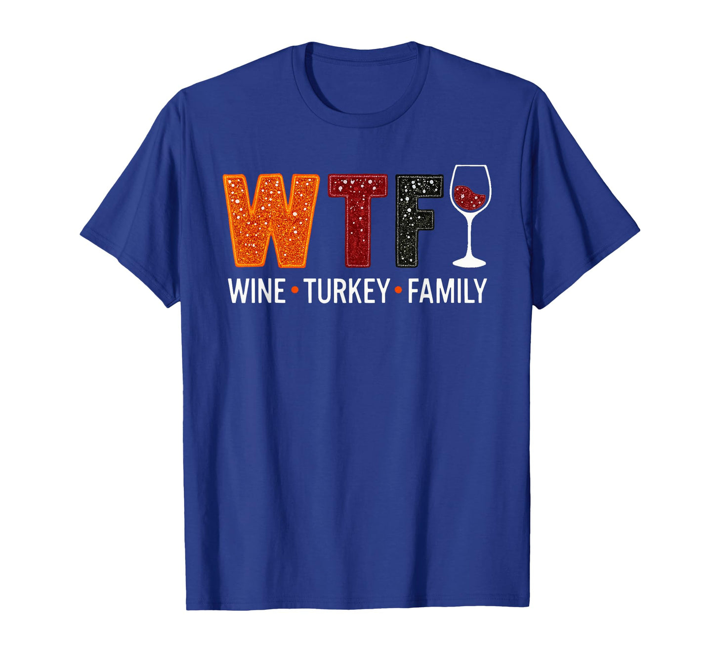 WTF Wine Turkey Family Funny Thanksgiving T-Shirt