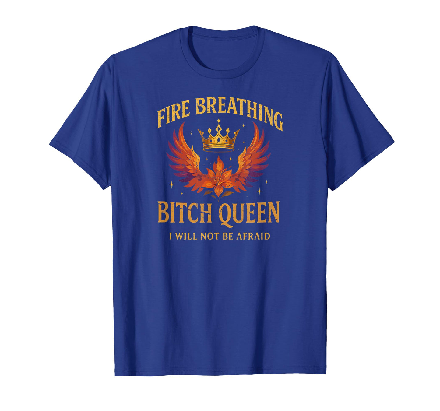 Fire Breathing Bitch Queen I Will Not Be Afraid Fantasy Book T-Shirt