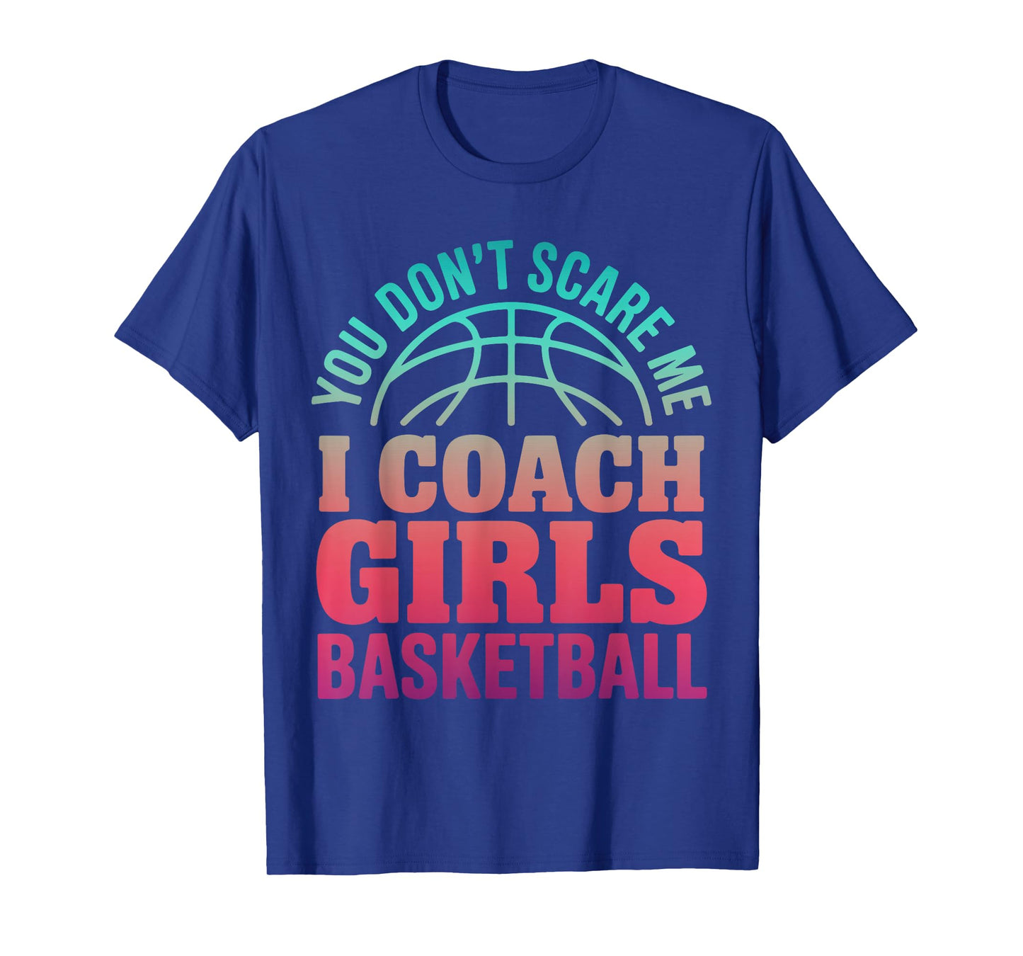 Basketball Coach Girls Bball Gag Team Trainer Humor Coaching T-Shirt