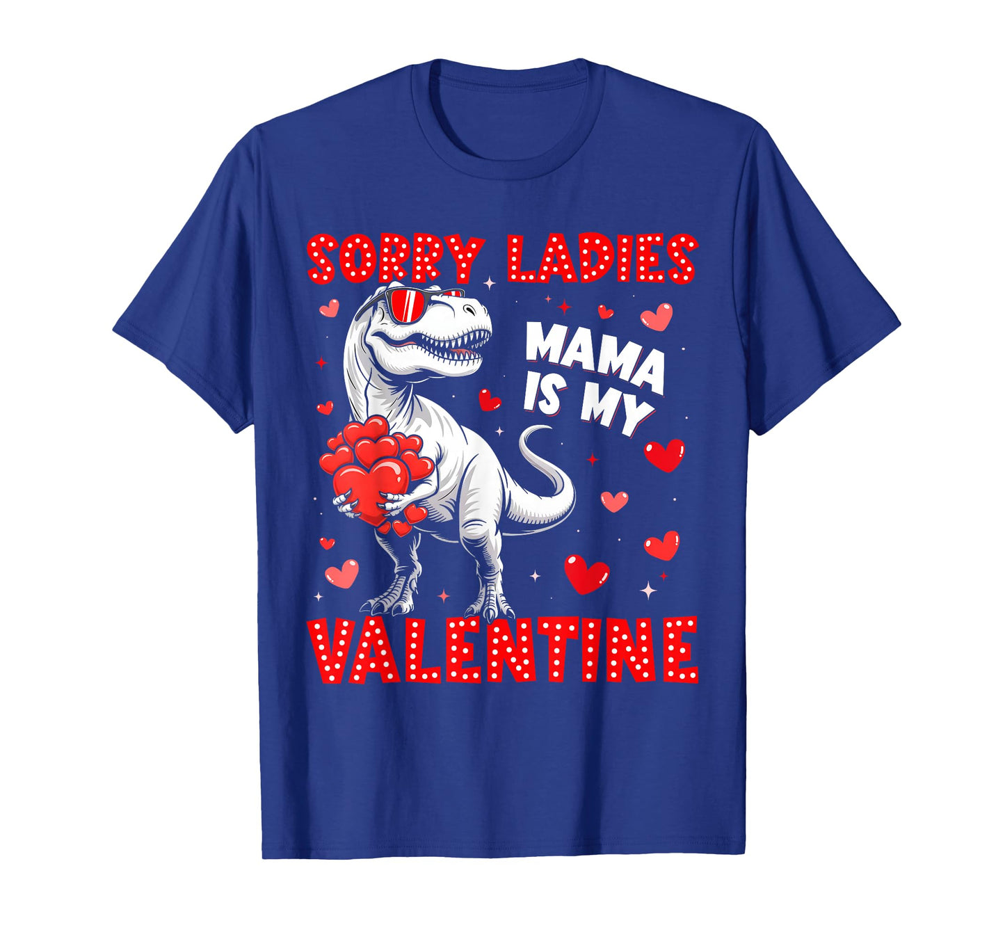 Sorry Ladies Mama is My Valentine Dinosaur T-rex Boy Men T-Shirt
