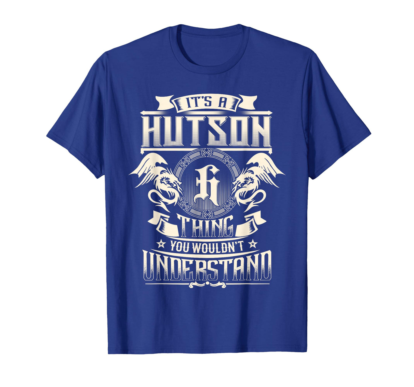 It's A HUTSON Thing You Wouldn't Understand Family Name T-Shirt