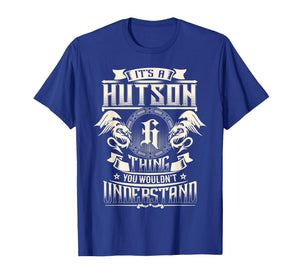It's A HUTSON Thing You Wouldn't Understand Family Name T-Shirt