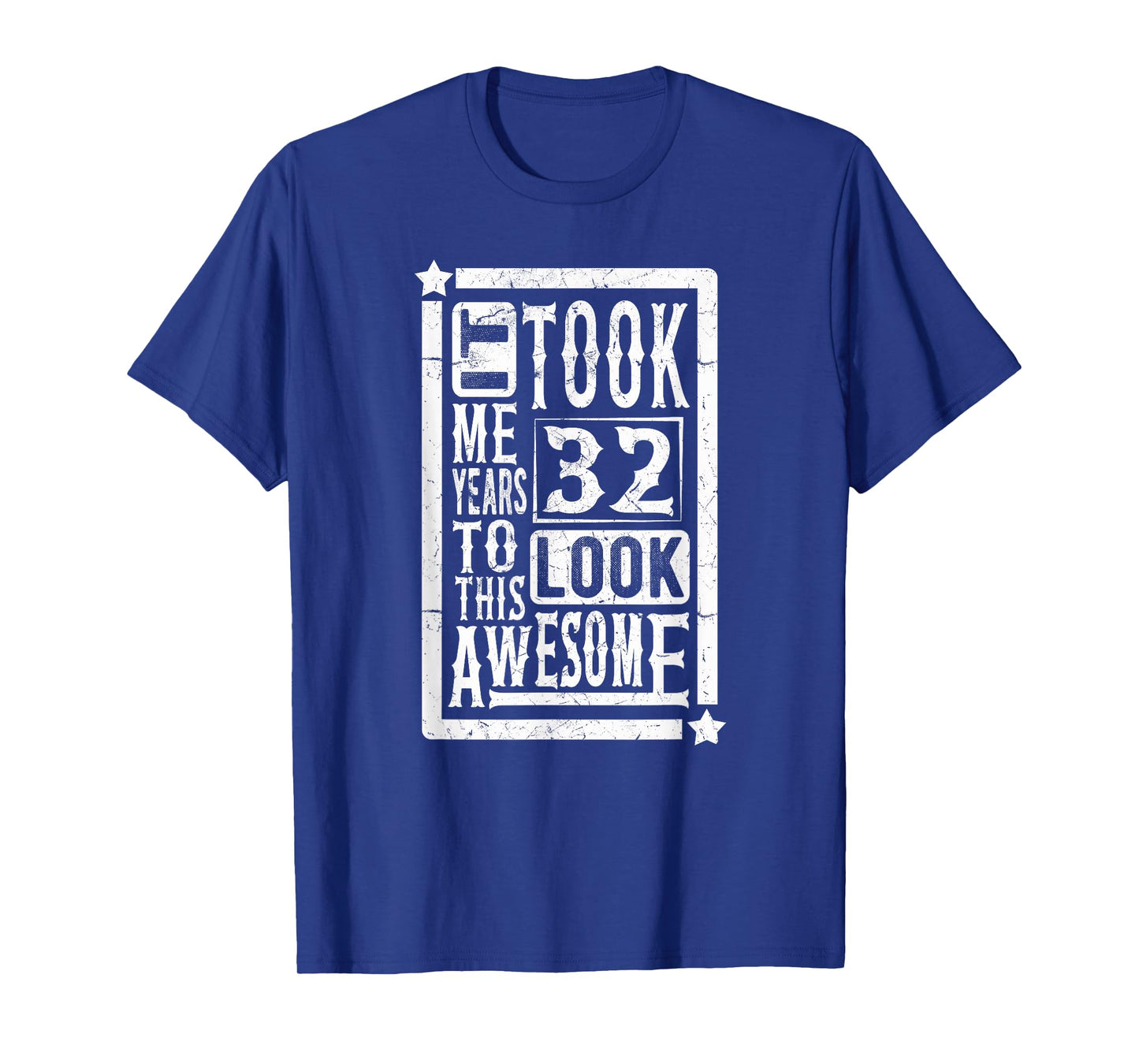 Took Me 32 Years to Look This Awesome, 32nd Birthday Funny T-Shirt