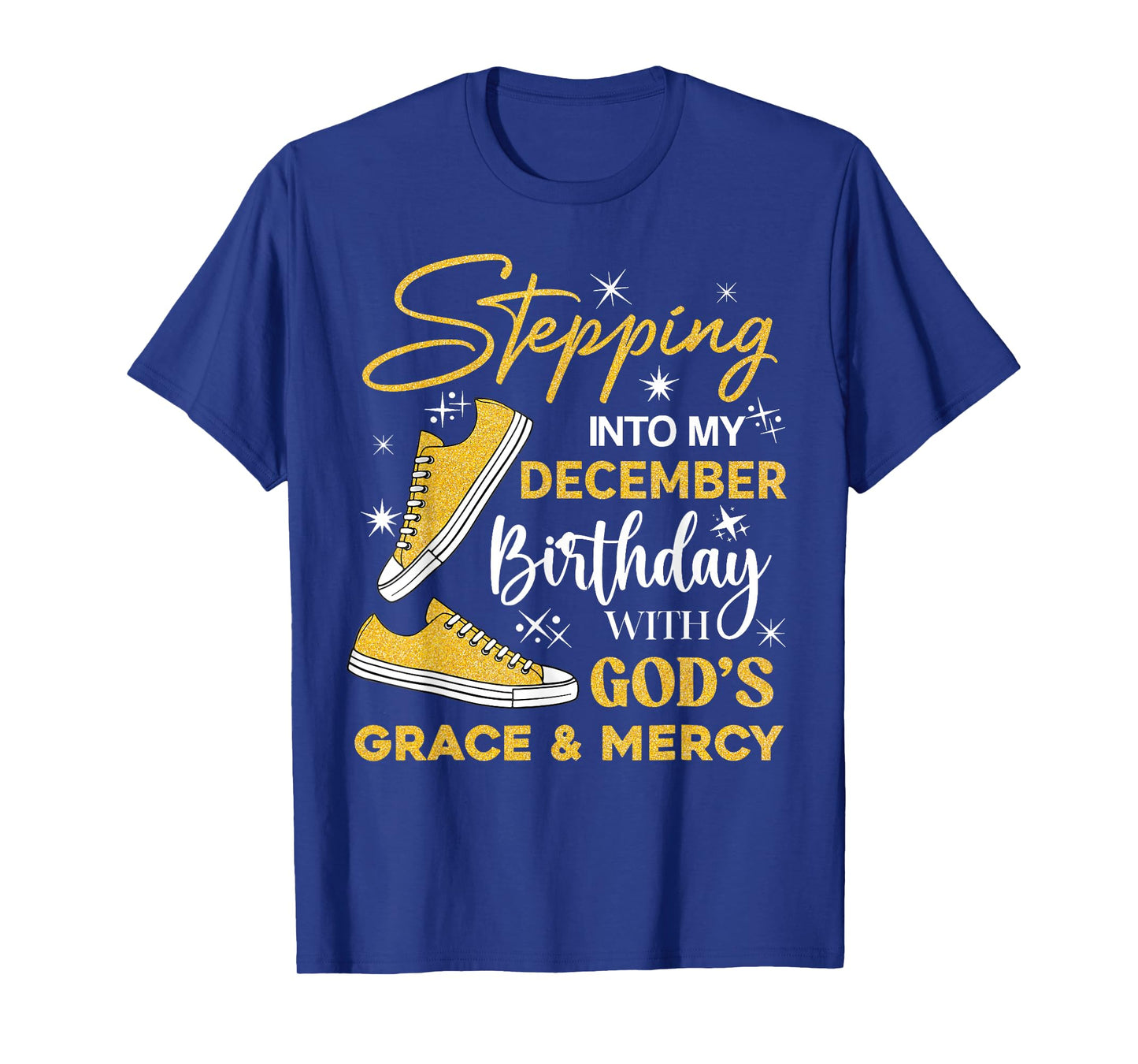 Stepping Into My December Birthday with God Grace Mercy T-Shirt