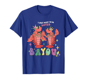I Just Want to Be Loved Bayou Mardi Gras Crawfish Couple T-Shirt