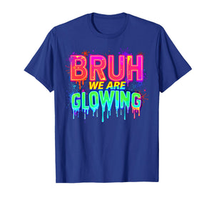 Bruh We are Glowing in My Glowing Era T-Shirt