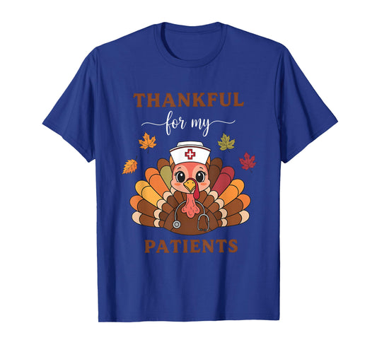 Thankful for My Patients Turkey Nurse Thanksgiving Man Women T-Shirt