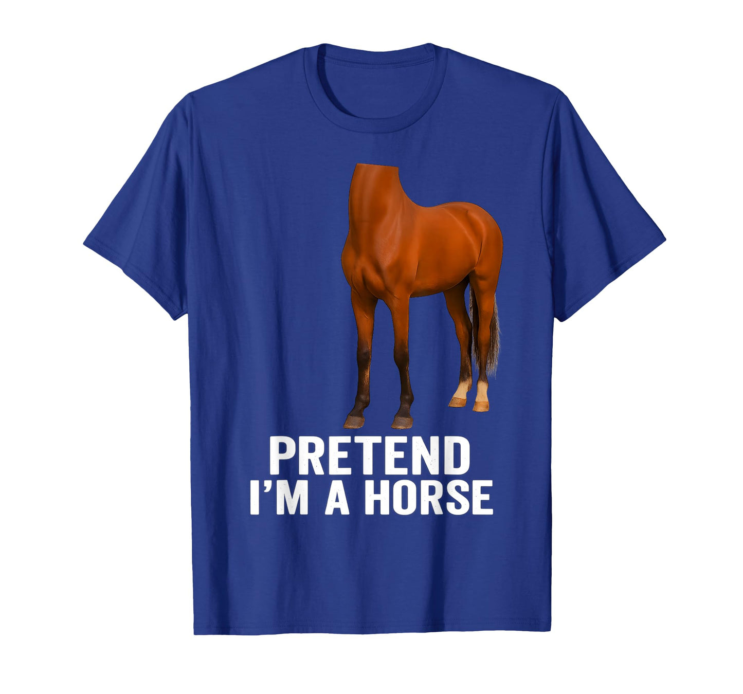 Pretend I'm A Horse Funny Halloween Body Costume Horse T-Shirt