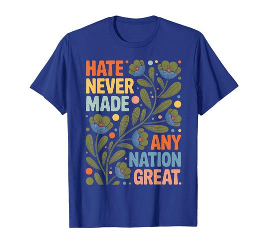 Hate Never Made Any Nation Great Retro Equality Activist T-Shirt