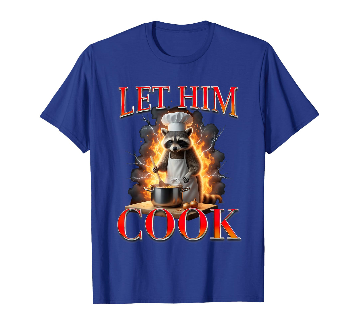 Racoon Lover Trash Eater Feral Chef Cooking Lets Him Cook T-Shirt