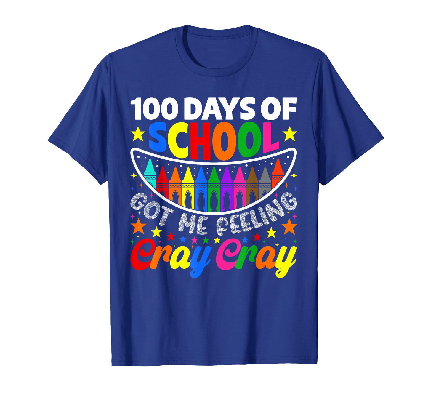 Funny 100 Days of School Got Me Feeling Cray Cray Teacher T-Shirt