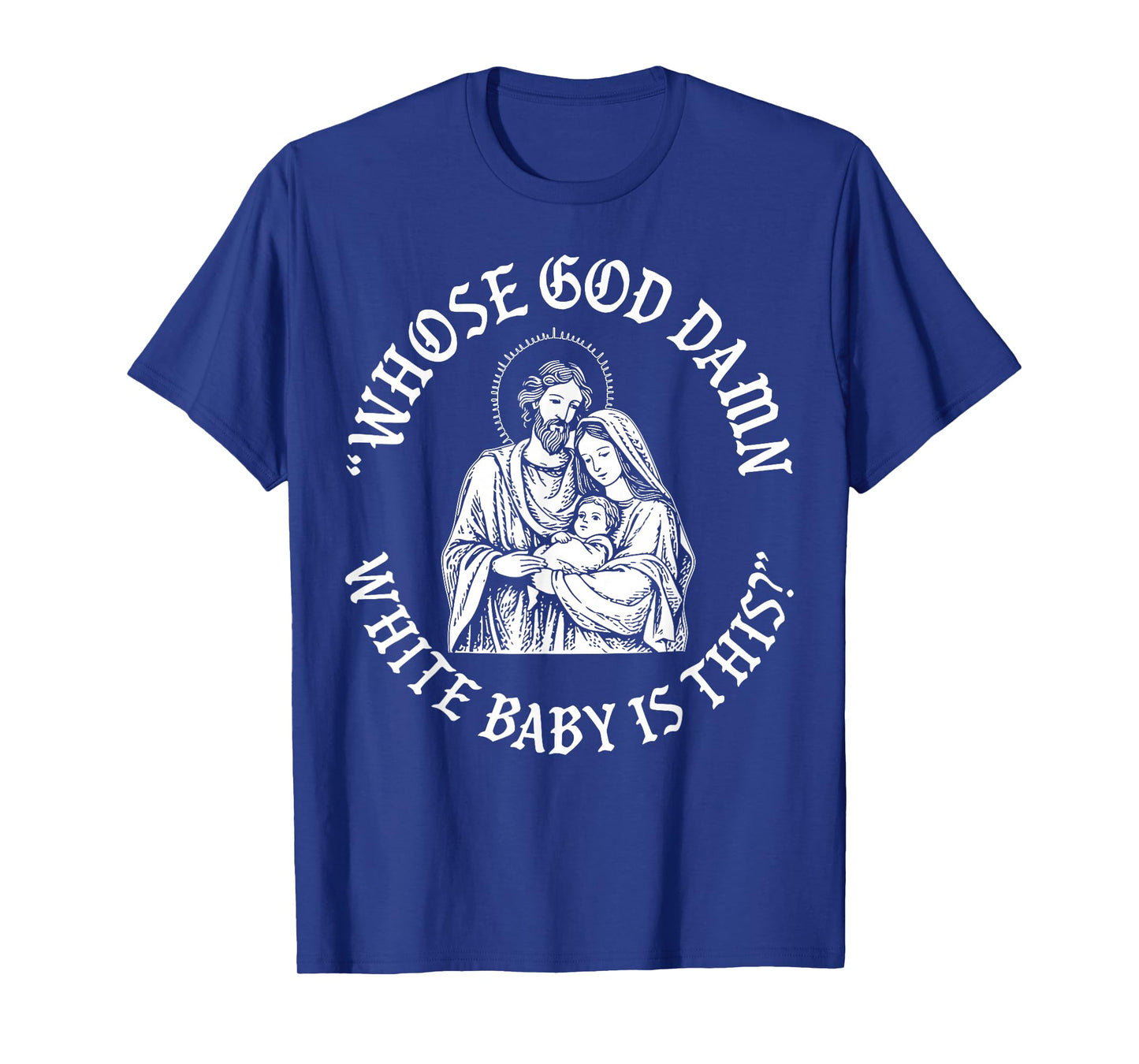 Whose God Damn White Baby is This Christian Christmas T-Shirt