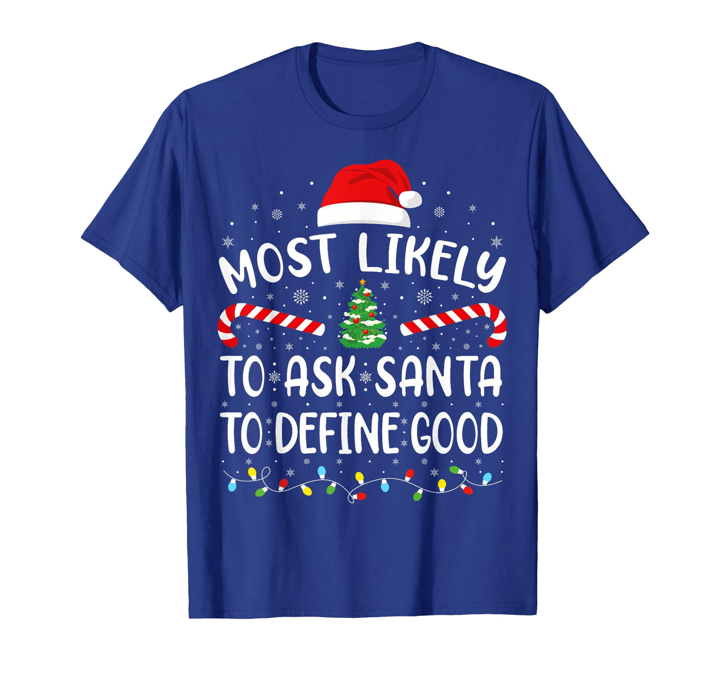Most Likely to Ask Santa to Define Good Family Matching Xmas T-Shirt