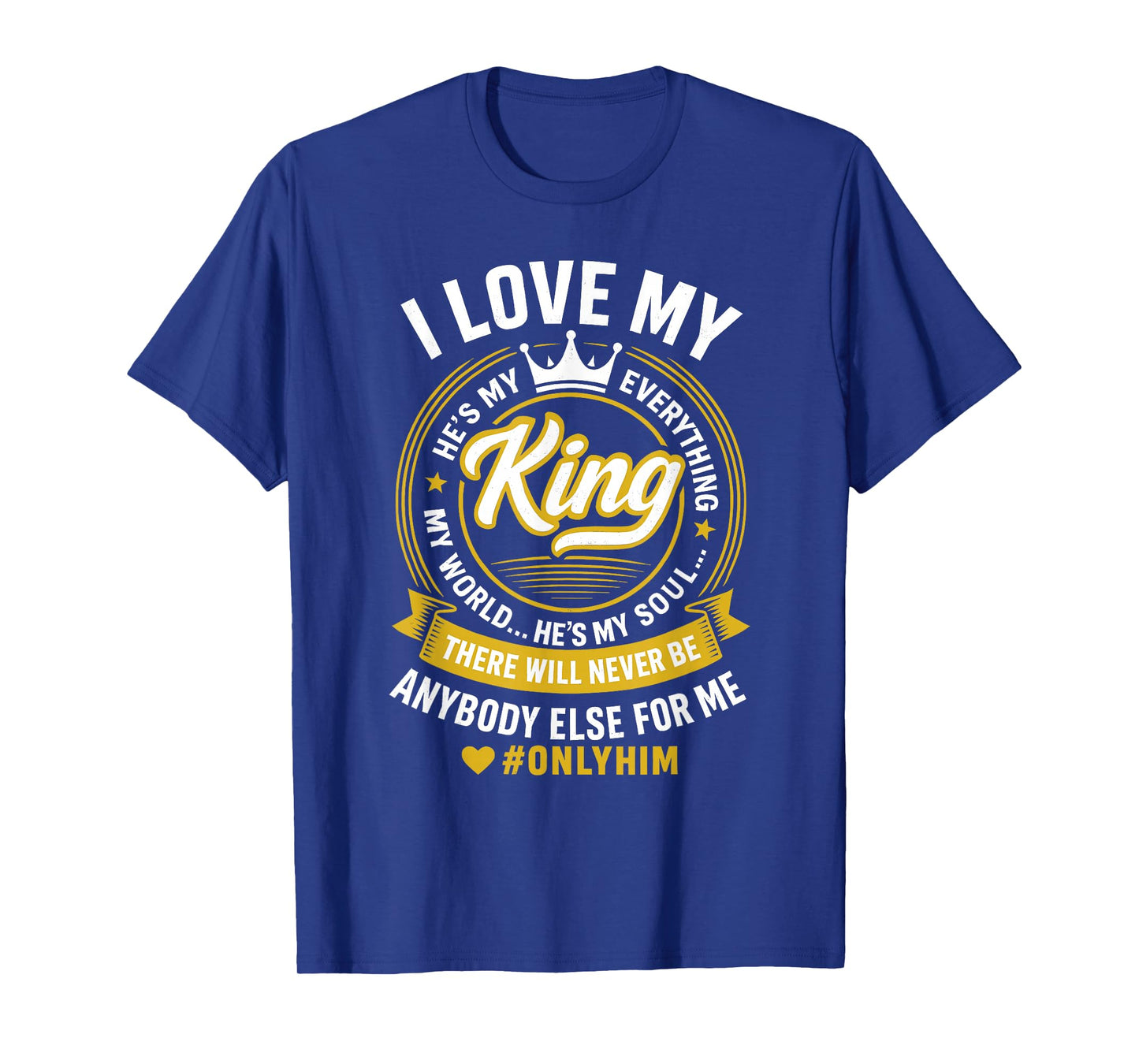 I Love My King He's My Everything in My World Couple T-Shirt