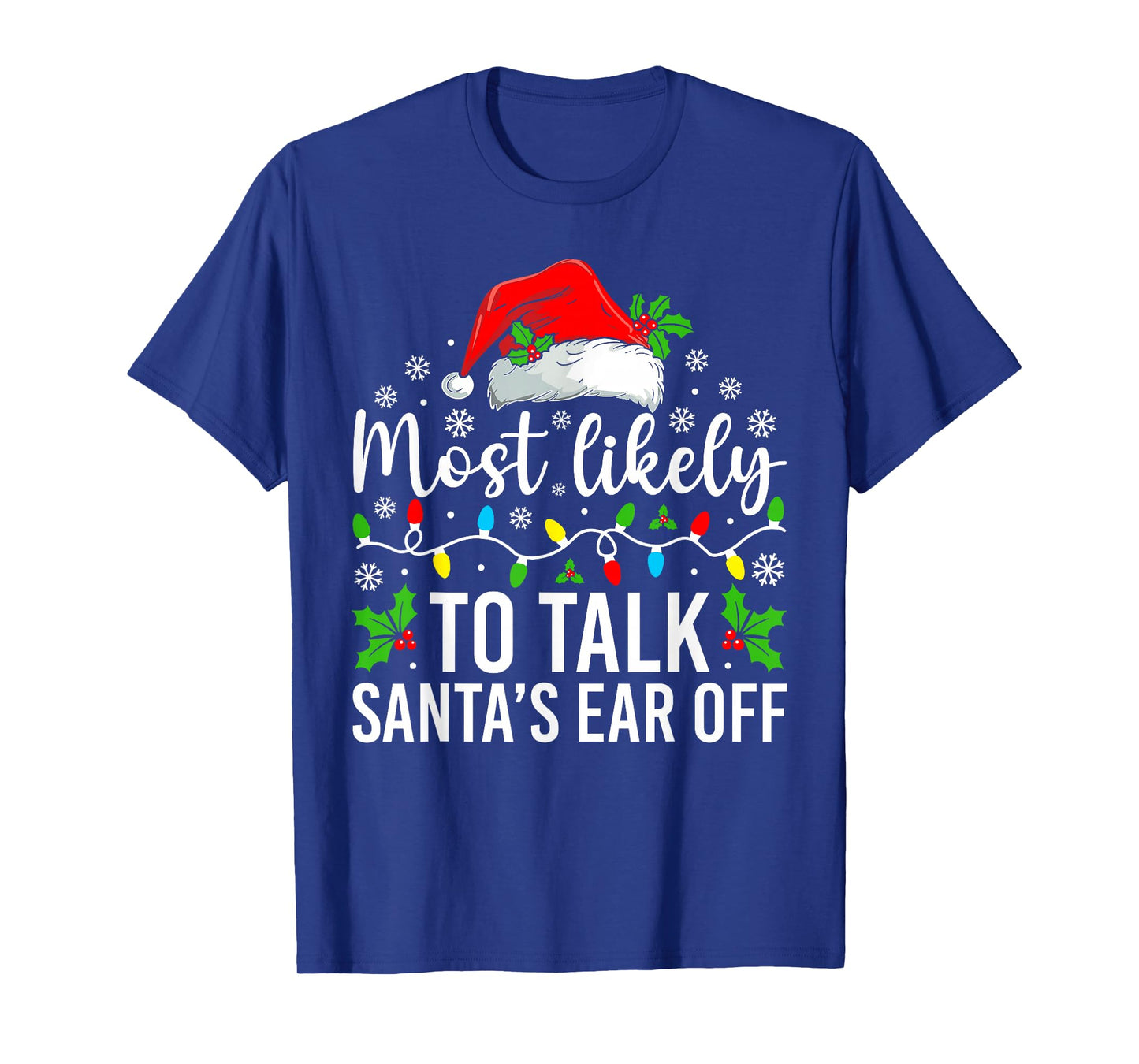 Most Likely to Talk Santa's Ear Off Christmas Family T-Shirt