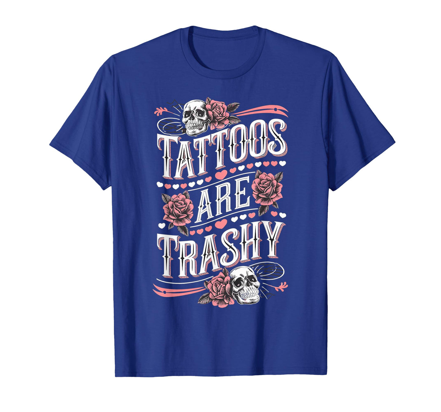 Tattoos are Trashy Tattoo Artist Anti Tattoo T-Shirt