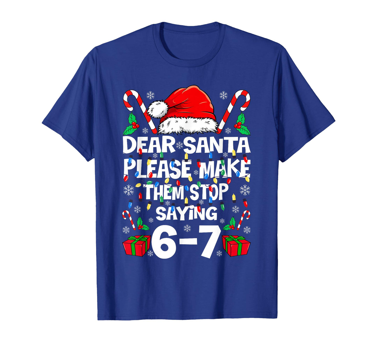 67 Shirt Dear Santa Please Make Them Stop Saying 67 6 7 Kids T-Shirt
