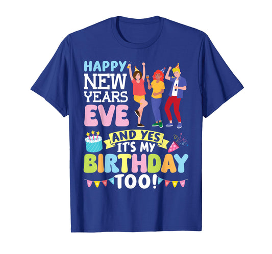 Happy New Years Eve Party and Yes It’s My Birthday Too Dance T-Shirt