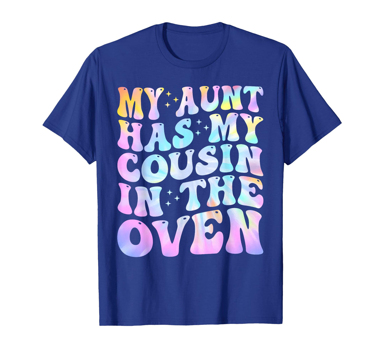 My Aunt Has My Cousin in The Oven Funny Cousin Big Baby Cute T-Shirt
