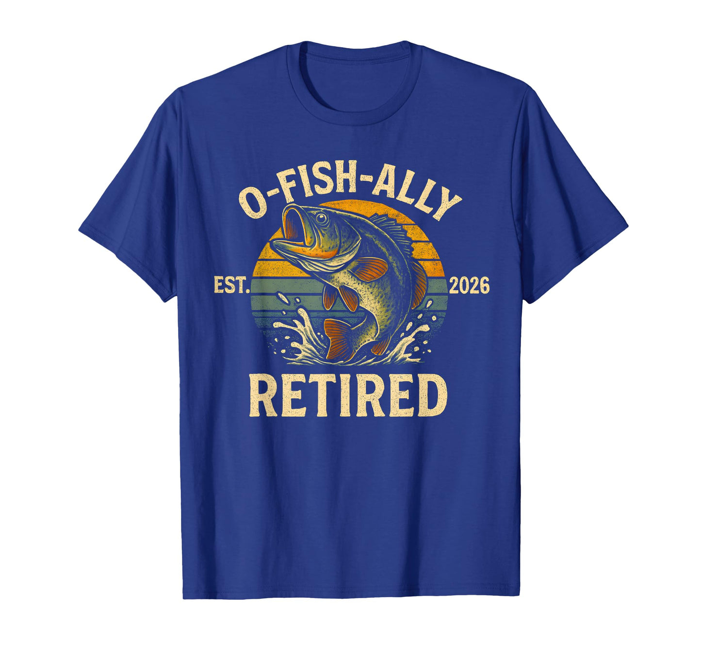 O-Fish-Ally Retired 2026 for Fisherman Fishing Retirement T-Shirt
