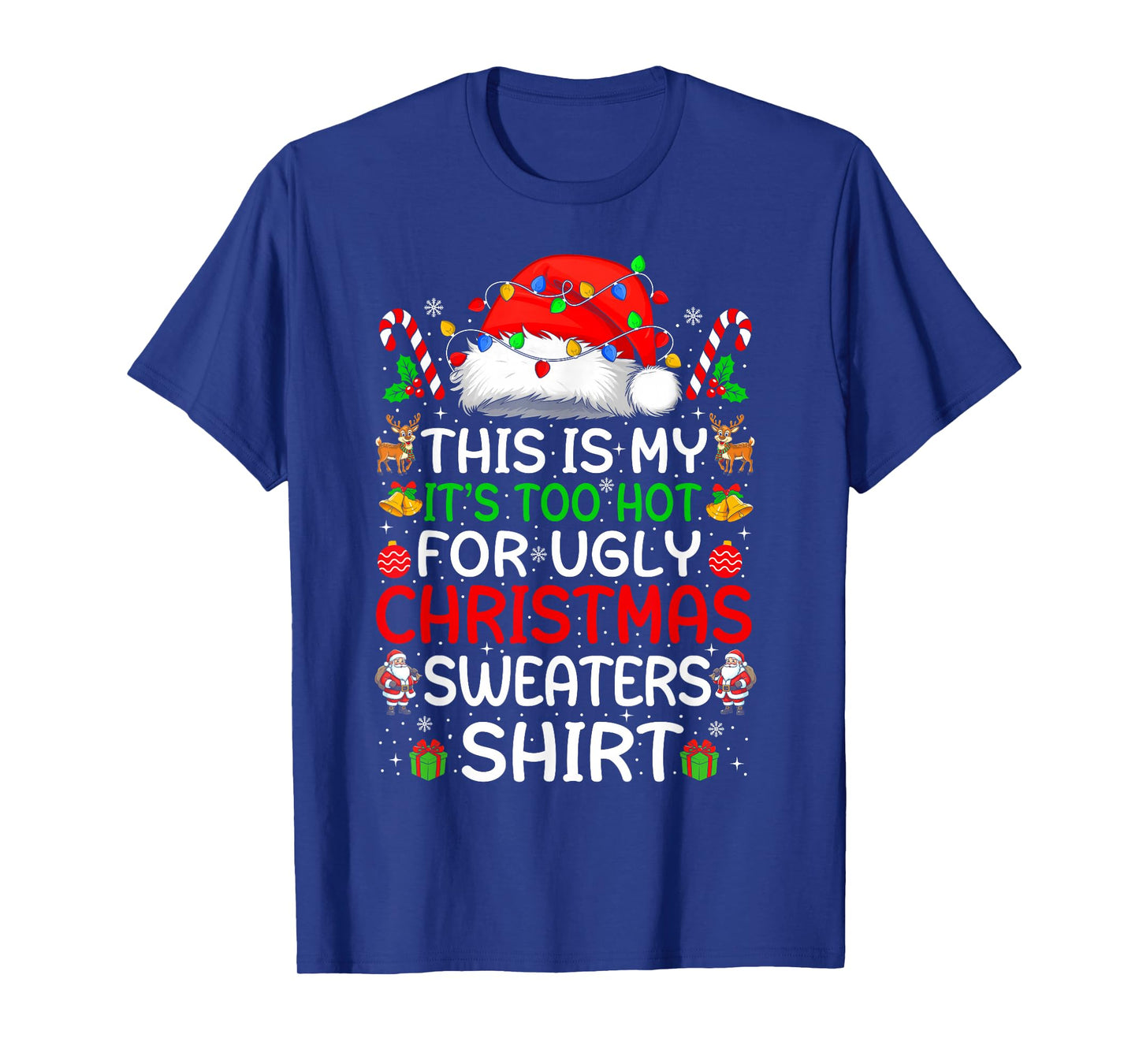 Too Hot for Ugly Christmas Sweater Funny Xmas Women Men T-Shirt