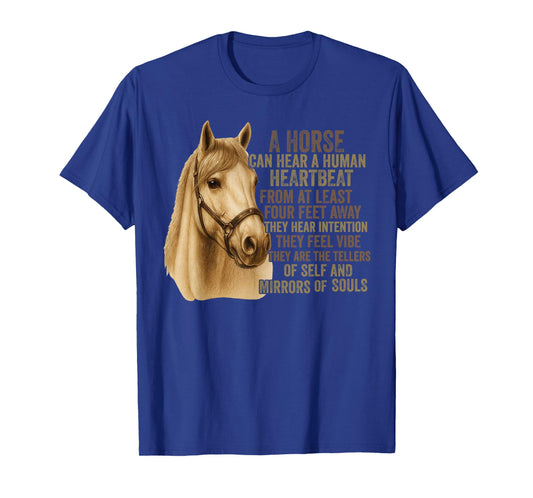 A Horse Can Hear A Human Heartbeat from at Least Four Feet T-Shirt