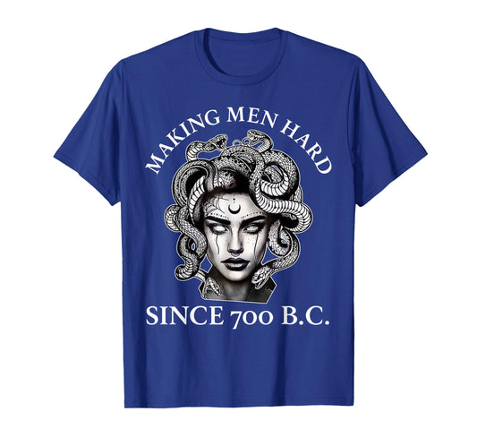 Making Men Hard Since 700 B.C Funny Feminist Medusa T-Shirt