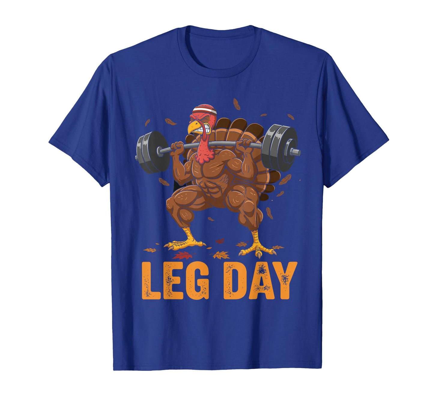Funny Thanksgiving Turkey Leg Day Gym Workout Fitness Squat T-Shirt
