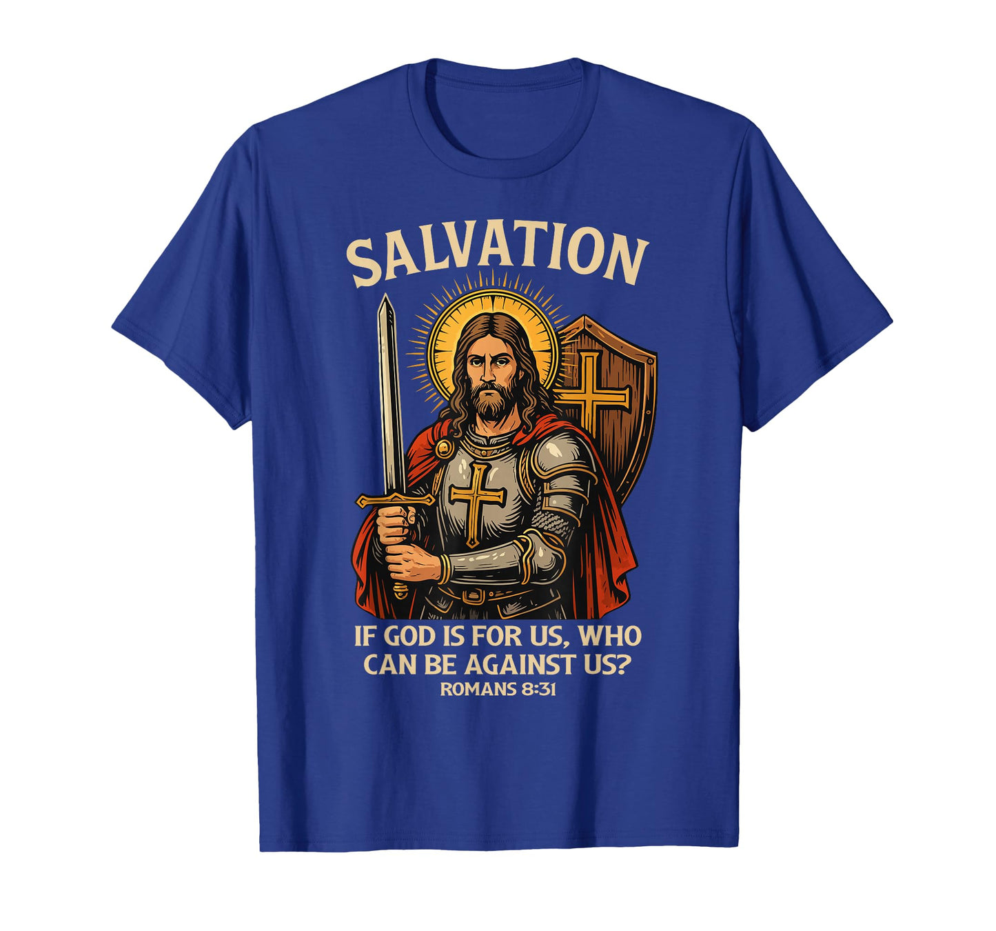 Salvation Christian Warrior Jesus Romans 8:31 Bible Verse T-Shirt