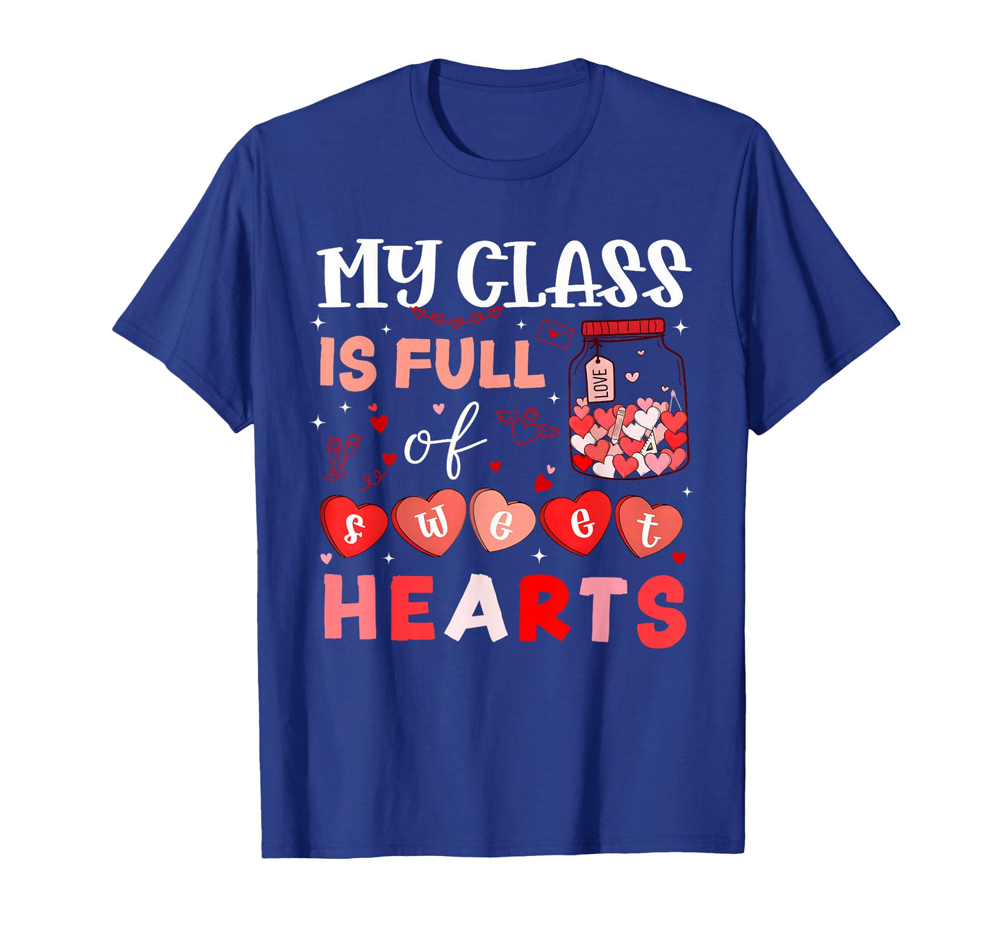 Valentine Teacher My Class is Full of Sweethearts Hearts Jar T-Shirt