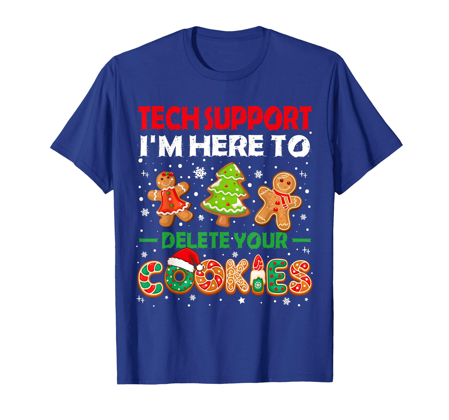 Christmas Tech Support Here to Delete Cookies Xmas Men Women T-Shirt