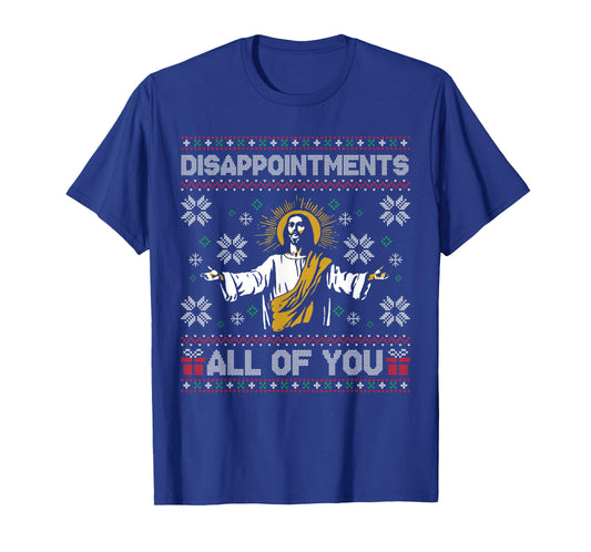 Disappointments All of You Jesus Christmas Ugly Sweater T-Shirt