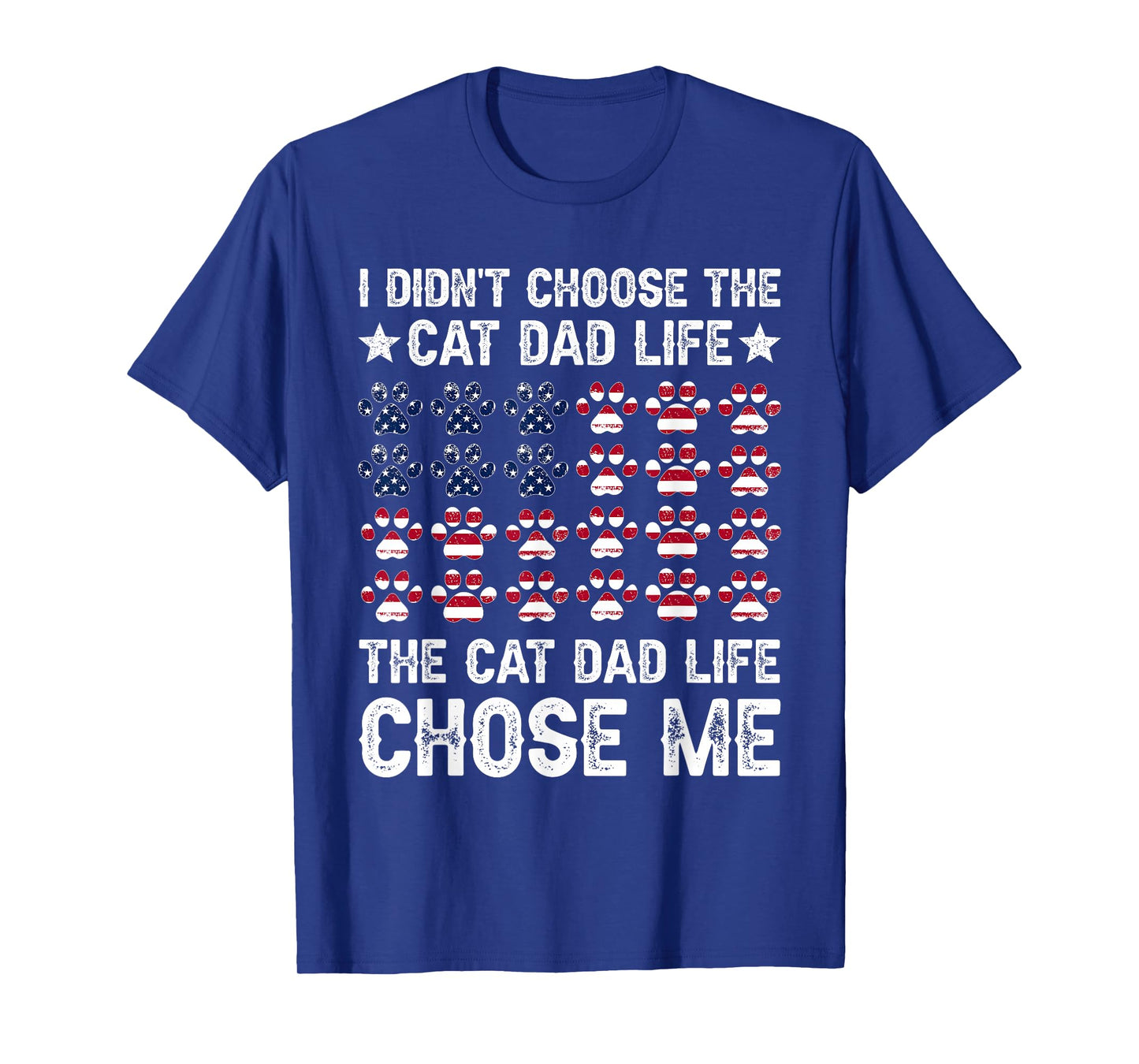 I Didn't Choose The Cat Dad Life The Cat Life Chose Me T-Shirt