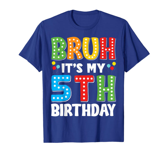 Bruh Its My 5th Birthday Shirt 5 Years Old Birthday Party T-Shirt